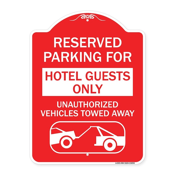 Signmission Reserved Parking for Hotel Guests Unauthorized Vehicles Towed Away Alum, 18" x 24", RW-1824-23098 A-DES-RW-1824-23098 - main